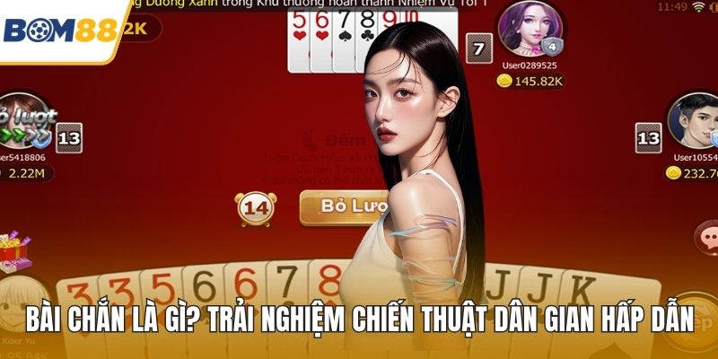 Bài Chắn Là Gì? Trải Nghiệm Chiến Thuật Dân Gian Hấp Dẫn