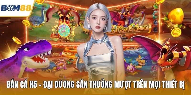 Bắn Cá H5 – Đại Dương Săn Thưởng Mượt Trên Mọi Thiết Bị