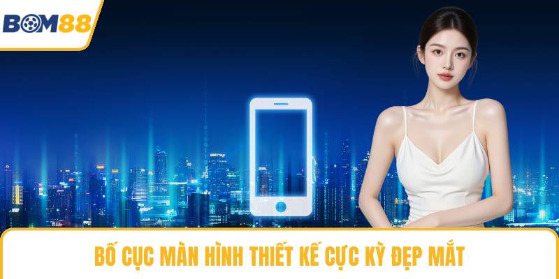 Bố cục màn hình thiết kế cực kỳ đẹp mắt