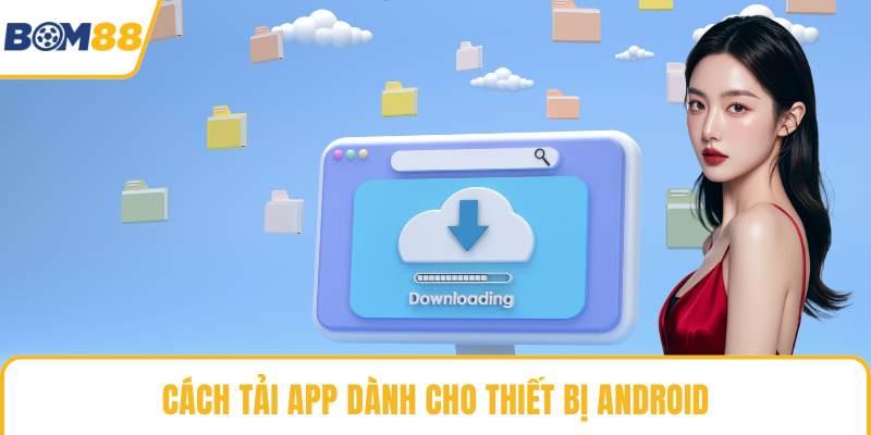 Cách tải app dành cho thiết bị android