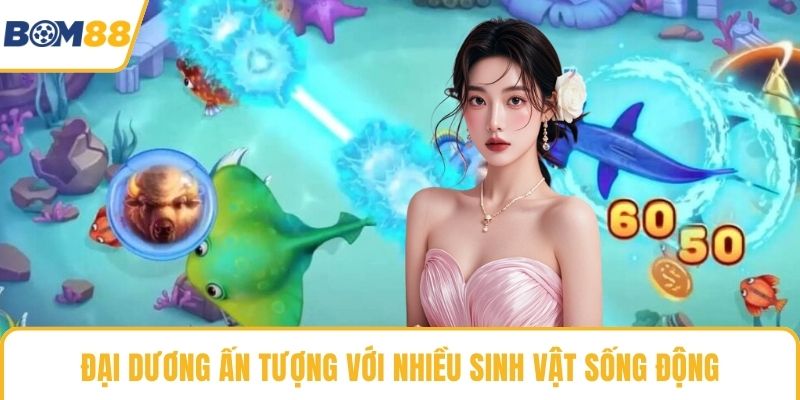 Đại dương ấn tượng với nhiều sinh vật sống động