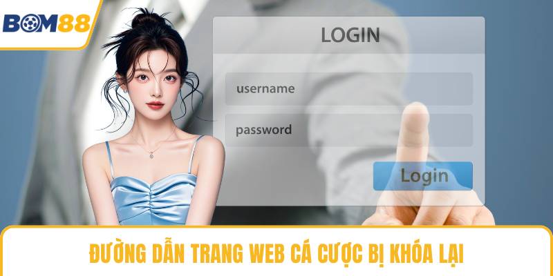 Đường dẫn trang web cá cược bị khóa lại