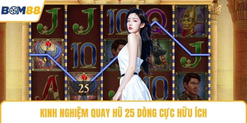 Kinh nghiệm quay hũ 25 dòng cực hữu ích