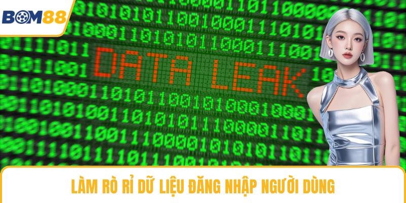 Làm rò rỉ dữ liệu đăng nhập người dùng