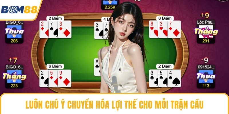 Luôn chú ý chuyển hóa lợi thế cho mỗi trận cầu