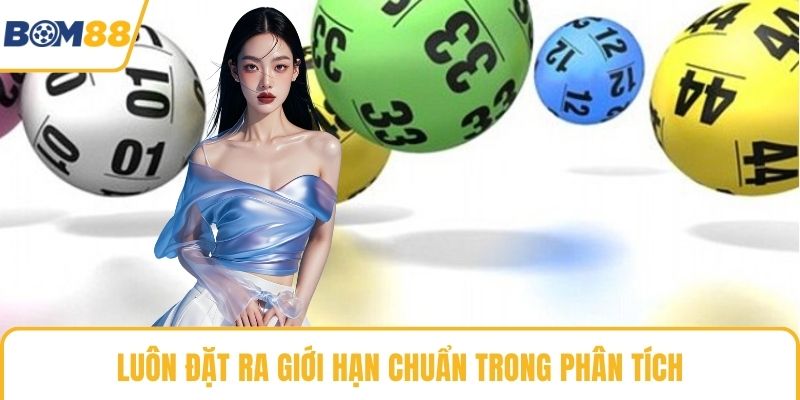 Luôn đặt ra giới hạn chuẩn trong phân tích