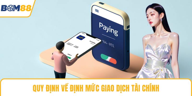 Quy định về định mức giao dịch tài chính
