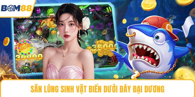 Săn lùng sinh vật biển dưới đáy đại dương