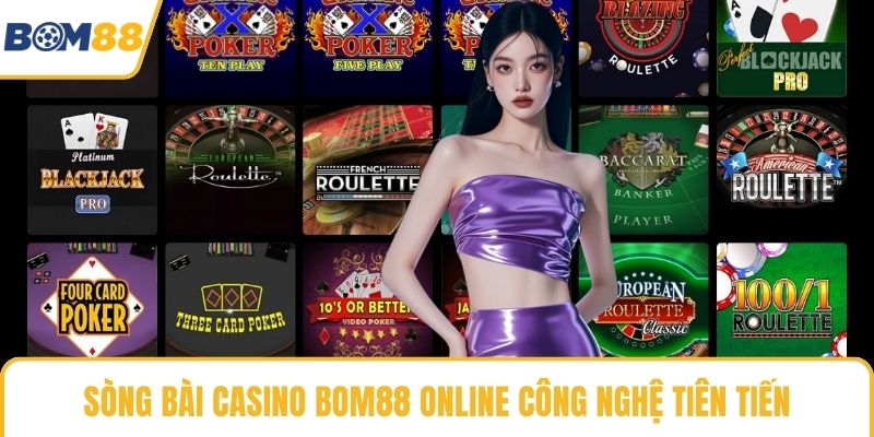 Sòng bài casino Bom88 online công nghệ tiên tiến