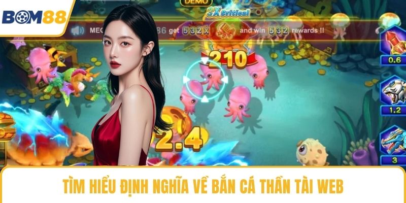 Tìm hiểu định nghĩa về bắn cá thần tài web