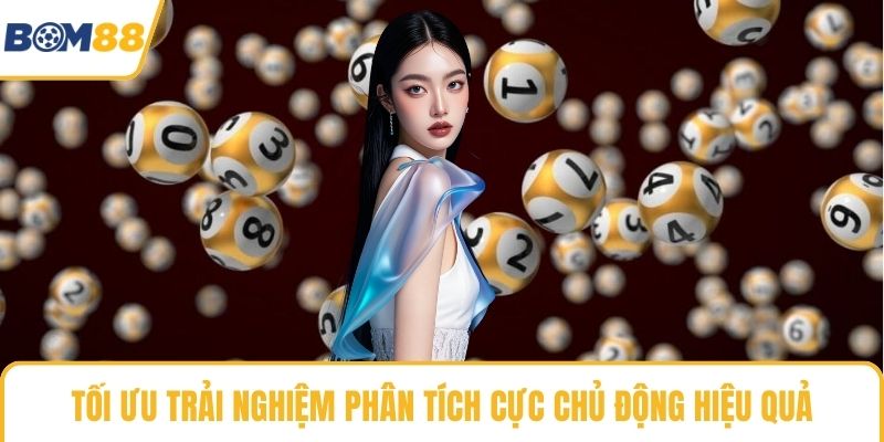 Tối ưu trải nghiệm phân tích cực chủ động hiệu quả