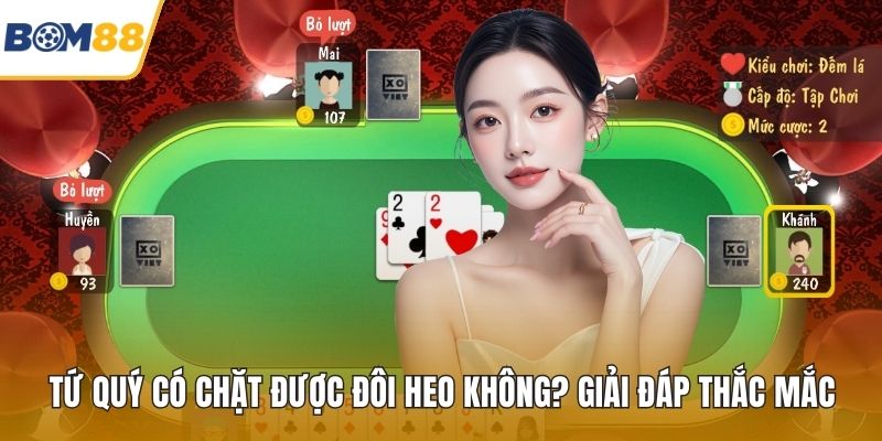 Tứ Quý Có Chặt Được Đôi Heo Không Giải Đáp Thắc Mắc
