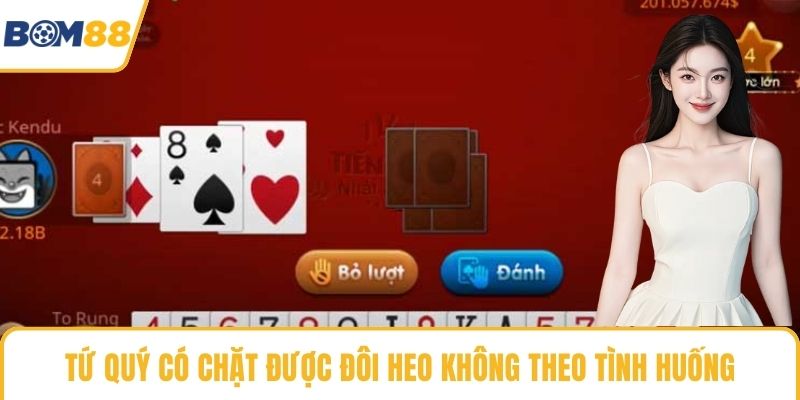 Tứ quý có chặt được đôi heo không theo tình huống