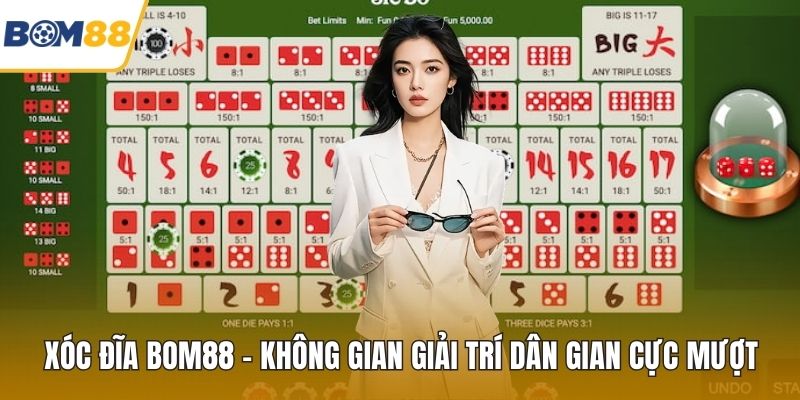 Xóc đĩa Bom88 – Không Gian Giải Trí Dân Gian Cực Mượt